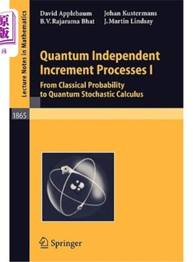 海外直订Quantum Independent Increment Processes I: From Classical Probability to Quantum 量子无关增量过程Ⅰ：从经典