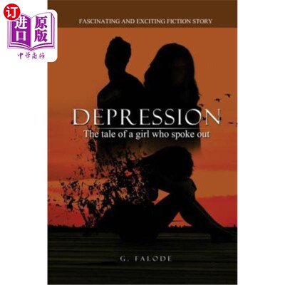 海外直订Depression - the tale of a girl who spoke out.: A fiction story on how to unders 抑郁症——一个女孩的故事，
