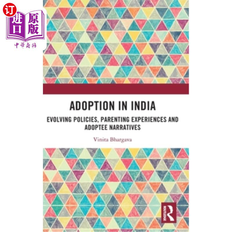 海外直订Adoption in India: Evolving Policies, Parenting Experiences and Adoptee Narrativ 印度的收养：不断发展的政策