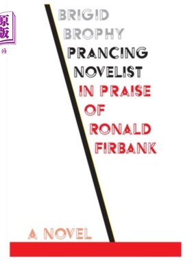 海外直订Prancing Novelist: In Praise of Ronald Firbank 昂首阔步的小说家:赞扬罗纳德·费尔班克
