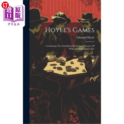 海外直订Hoyle's Games: Containing The Established Rules And Practice Of Whist, quadrille 霍伊尔的游戏：包含惠斯特，