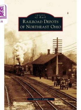 海外直订Railroad Depots of Northeast Ohio 俄亥俄州东北部的火车站