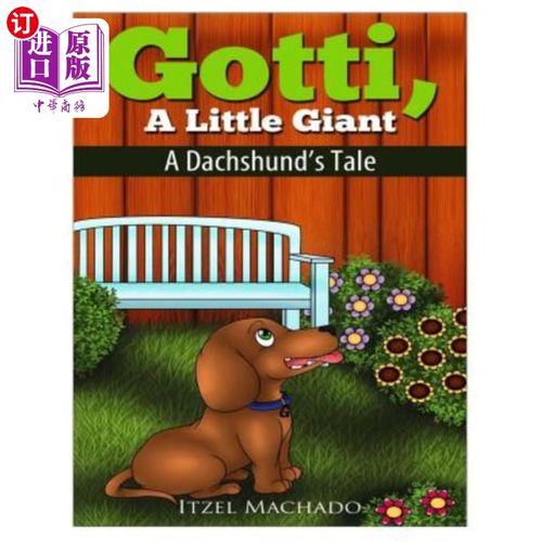 海外直订Gotti, a Little Giant: A Dachshund's Tale 小巨人戈蒂：达克斯猎犬的故事