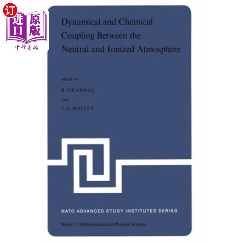 海外直订Dynamical and Chemical Coupling Between the Neutral and Ionized Atmosphere: Proc 中性和电离大气之间的动力和