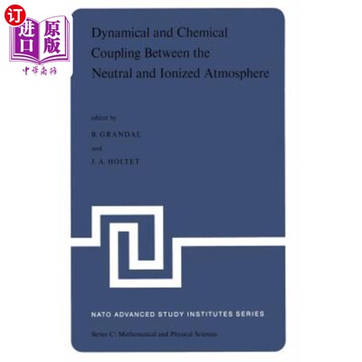 海外直订Dynamical and Chemical Coupling Between the Neutral and Ionized Atmosphere: Proc 中性和电离大气之间的动力和