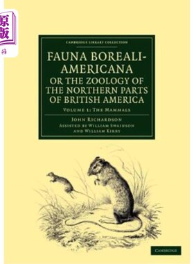 海外直订Fauna Boreali-Americana; Or, the Zoology of the Northern Parts of British Americ 动物Boreali-