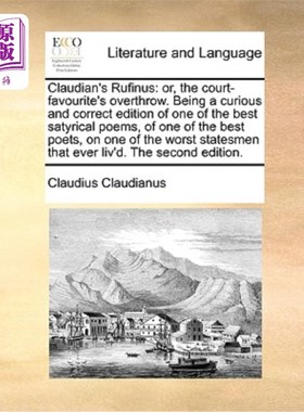 海外直订Claudian's Rufinus: Or, the Court-Favourite's Overthrow. Being a Curious and Cor 克劳狄的鲁菲努斯:或者，宫