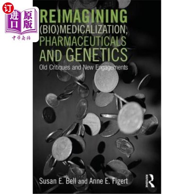 海外直订Reimagining (Bio)Medicalization, Pharmaceuticals and Genetics: Old Critiques and 重新想象（生物）医学化、制