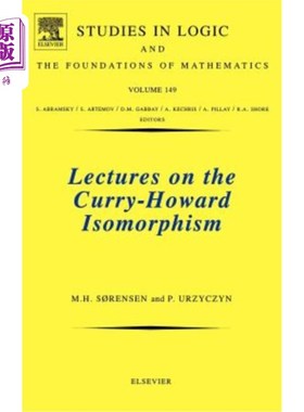 海外直订Lectures on the Curry-Howard Isomorphism: Volume 149 关于库里-霍华德同构的讲座：第149卷
