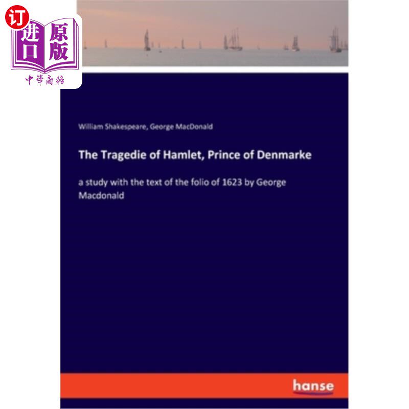 海外直订The Tragedie of Hamlet, Prince of Denmarke: a study with the text of the folio o 登马克王子哈姆雷特的悲剧—