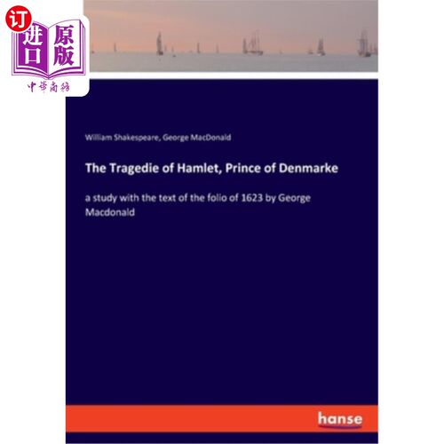 海外直订The Tragedie of Hamlet, Prince of Denmarke: a study with the text of the folio o 登马克王子哈姆雷特的悲剧—