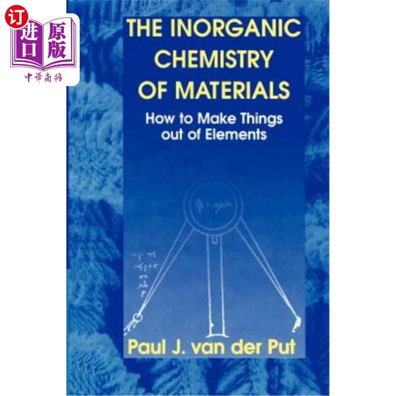 海外直订The Inorganic Chemistry of Materials: How to Make Things Out of Elements 材料的无机化学：如何用元素制造东西