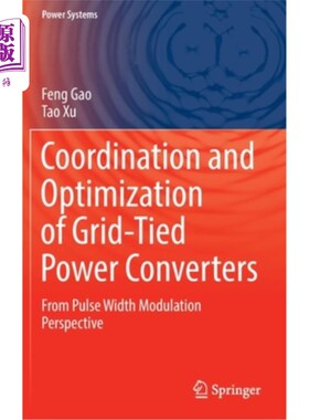 海外直订Coordination and Optimization of Grid-Tied Power Converters: From Pulse Width Mo 并网功率变换器的协调与优化