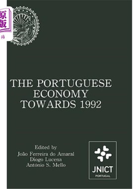 海外直订The Portuguese Economy Towards 1992: Proceedings of a Conference Sponsored by Ju 葡萄牙迈向1992年的经济:军