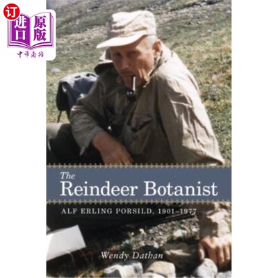 海外直订The Reindeer Botanist: Alf Erling Porsild, 1901-1977