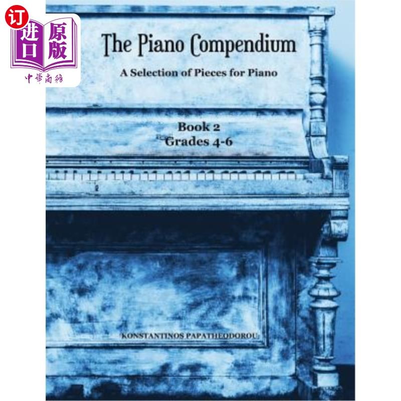 海外直订The Piano Compendium 2: A Selection of Pieces for Piano - Book 2 Grades 4-6 钢琴简编2：钢琴作品选集-第二册4