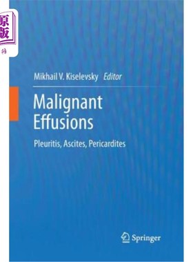 海外直订医药图书Malignant Effusions: Pleuritis, Ascites, Pericardites 恶性积液:胸膜炎，腹水，心包积液