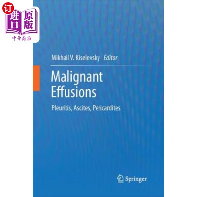 海外直订医药图书Malignant Effusions: Pleuritis, Ascites, Pericardites 恶性积液:胸膜炎，腹水，心包积液