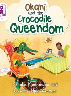 海外直订Okani and The Crocodile Queendom 奥卡尼和鳄鱼昆多姆