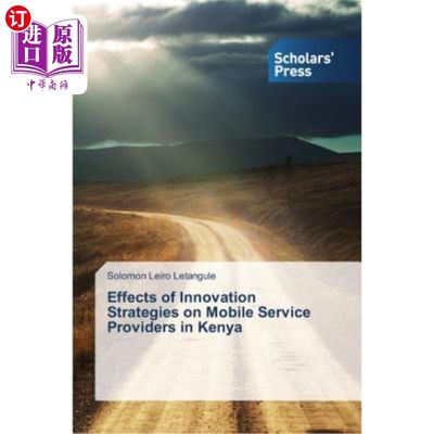 海外直订Effects of Innovation Strategies on Mobile Service Providers in Kenya 创新战略对肯尼亚移动服务提供商的影响