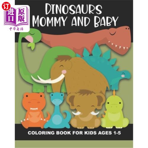 海外直订Dinosaur Mommy and Baby Coloring Book for Kids Ages 1-5: Cute and Simple Dino Im 恐龙妈妈和婴儿涂色书为孩子