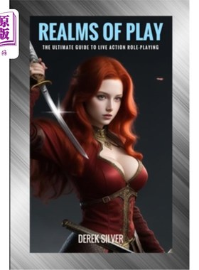 海外直订Realms of Play: The Ultimate Guide to Live Action Role-Playing: Unlock Your Adve 游戏领域：真人角色扮演的终
