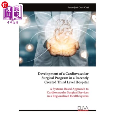 海外直订医药图书Development of a Cardiovascular Surgical Program in a Recently Created Third Lev 新建三级医院心血管