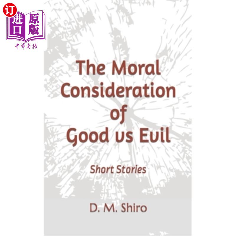 海外直订The Moral Consideration of Good vs Evil: Short Stories 善与恶的道德考量:短篇小说