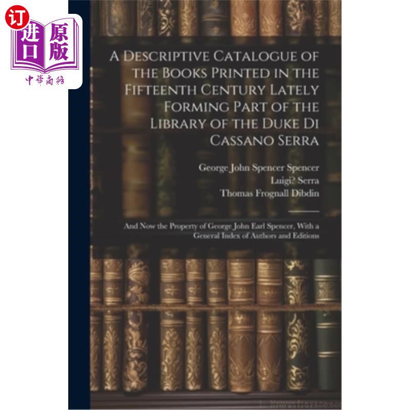 海外直订A Descriptive Catalogue of the Books Printed in the Fifteenth Century Lately For 卡萨诺·塞拉公爵图书馆新近