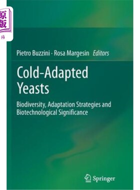 海外直订Cold-Adapted Yeasts: Biodiversity, Adaptation Strategies and Biotechnological Si 冷适应酵母：生物多样性、适