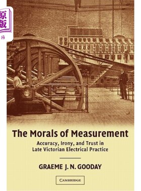 海外直订The Morals of Measurement: Accuracy, Irony, and Trust in Late Victorian Electric 测量的道德:维多利亚时代后
