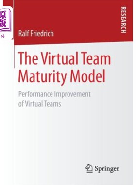 海外直订The Virtual Team Maturity Model: Performance Improvement of Virtual Teams 虚拟团队成熟度模型:虚拟团队的绩效