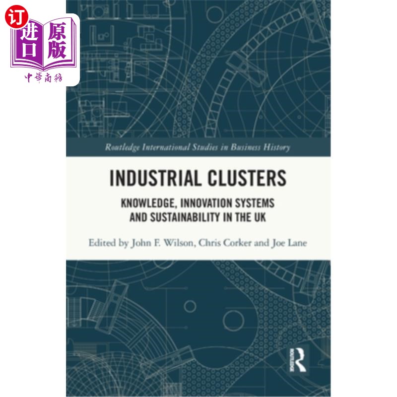 海外直订Industrial Clusters: Knowledge, Innovation Systems and Sustainability in the UK 产业集群:英国的知识、创新