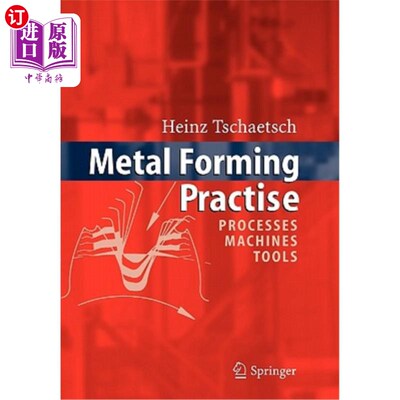 海外直订Metal Forming Practise: Processes - Machines - Tools 金属成型实践：工艺-机器-工具