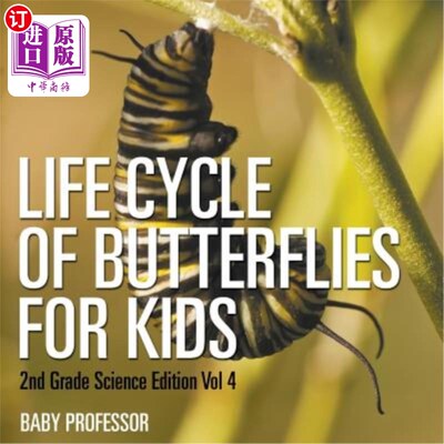 海外直订Life Cycle Of Butterflies for Kids 2nd Grade Science Edition Vol 4 儿童蝴蝶的生命周期2年级科学版第4卷