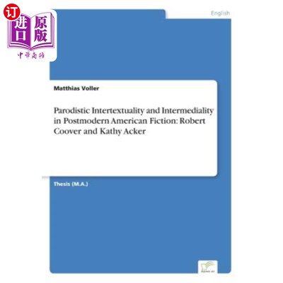 海外直订Parodistic Intertextuality and Intermediality in Postmodern American Fiction: Ro 后现代美国小说中的戏仿互文