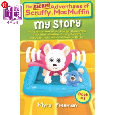 海外直订The Secret Adventures of Scruffy Macmuffin: My Story: The Short Stories of an Av 邋遢的麦克马芬的秘密冒险：