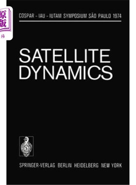 海外直订Satellite Dynamics: Symposium S?o Paulo/Brazil June 19-21, 1974 卫星动力学:研讨会S?1974年6月19日至21日，巴西