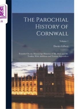 海外直订The Parochial History of Cornwall: Founded On the Manuscript Histories of Mr. Ha 康沃尔郡的教区历史:基于哈