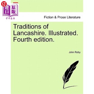 海外直订Traditions of Lancashire. Illustrated. Fourth edition. VOL. I 兰开夏郡的传统。画报。第四版。卷,我