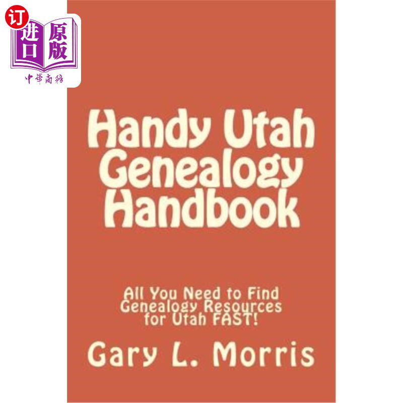 海外直订Handy Utah Genealogy Handbook: All You Need to Find Genealogy Resources for Utah 简便的犹他系谱手册：所有你