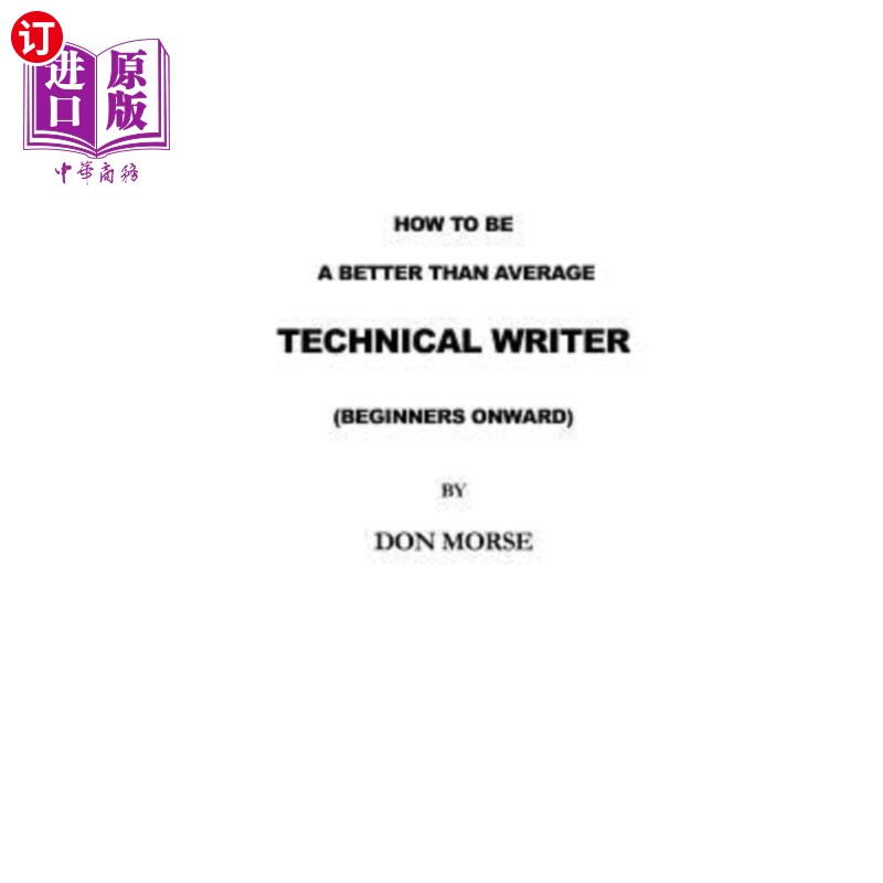 海外直订How to be a better than average Technical Writer 如何成为一名比一般技术作家更好的作家