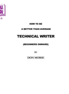 海外直订How to be a better than average Technical Writer 如何成为一名比一般技术作家更好的作家