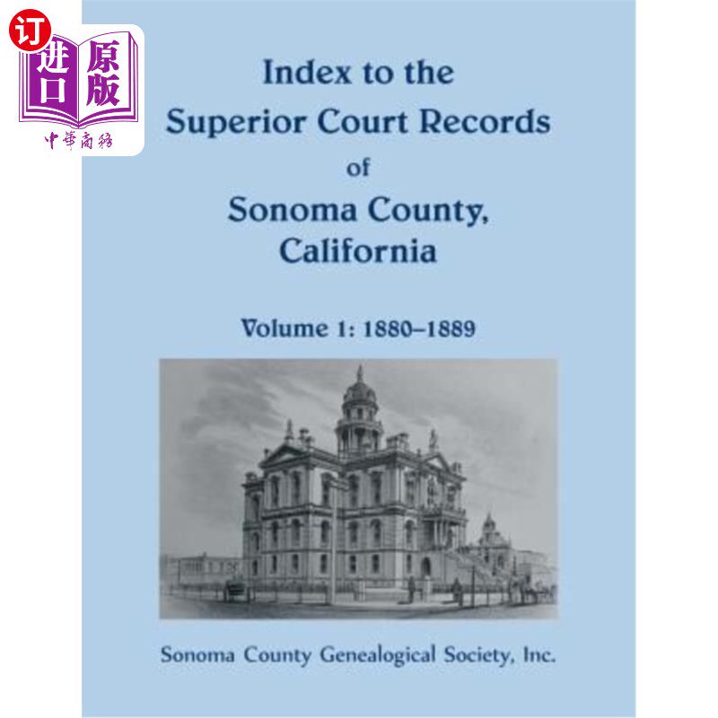 海外直订Index to the Superior Court Records of Sonoma County, California, 1880-1889 加利福尼亚州索诺玛县高级法院记