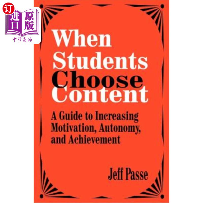 海外直订When Students Choose Content: A Guide to Increasing Motivation, Autonomy, and Ac 当学生选择内容:增加动机、