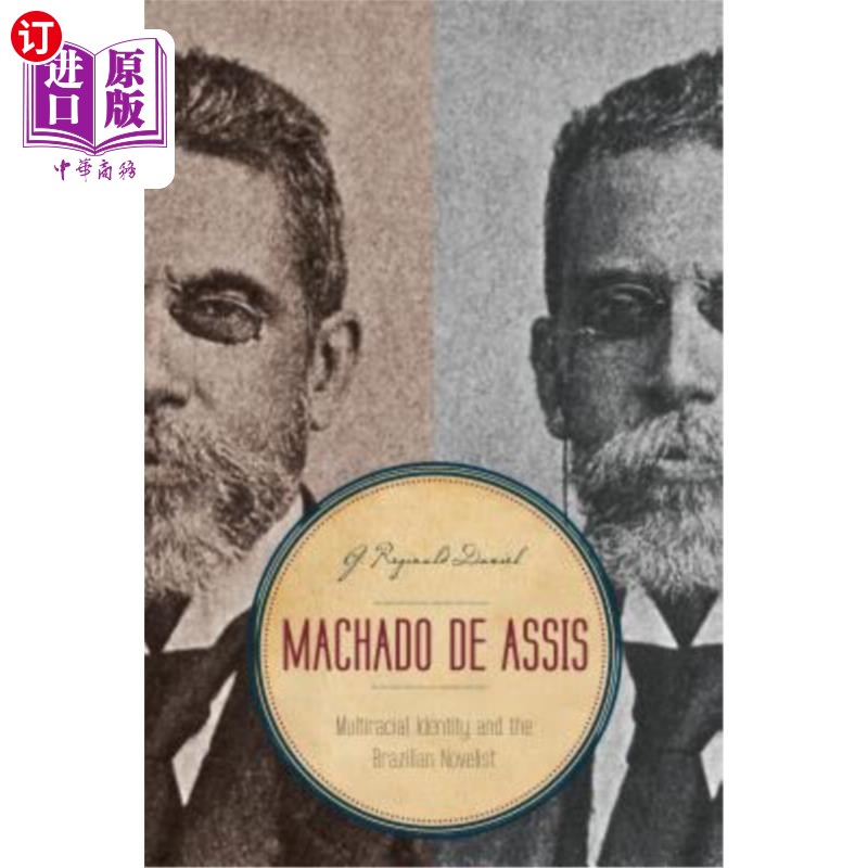 海外直订Machado de Assis: Multiracial Identity and the Brazilian Novelist马查多·德·阿西斯:多种族身份与巴西小说家