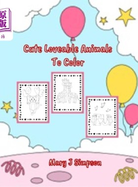 海外直订Cute Loveable Animals To Color: Great coloring for any age Perfect for any time  可爱可爱的动物颜色:适合任