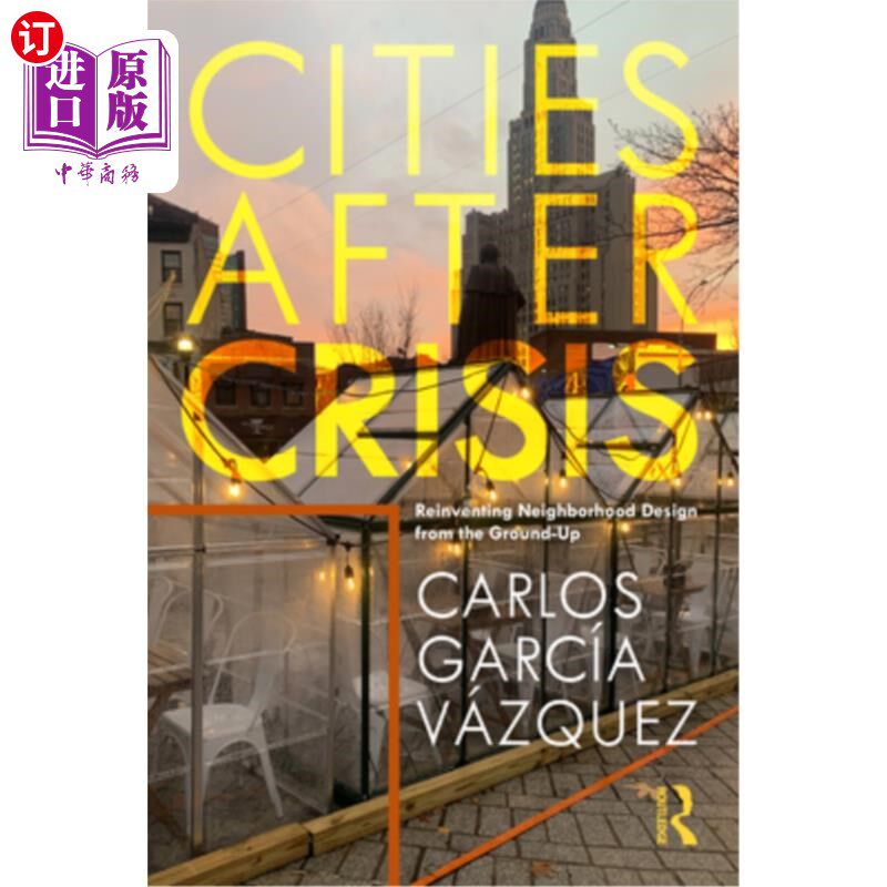 海外直订Cities After Crisis: Reinventing Neighborhood Design from the Ground-Up 危机后的城市:从头开始重塑社区设计