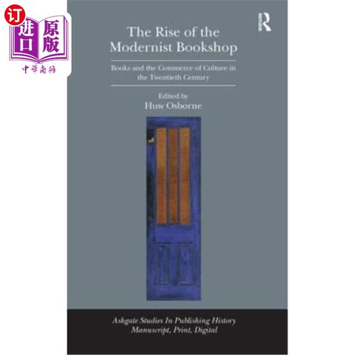 海外直订The Rise of the Modernist Bookshop: Books and the Commerce of Culture in the Twe 现代主义书店的兴起:20世纪
