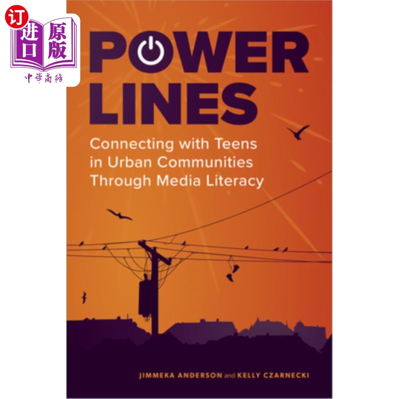 海外直订Power Lines: Connecting with Teens in Urban Communities Through Media Literacy 电力线:通过媒体素养与城市社